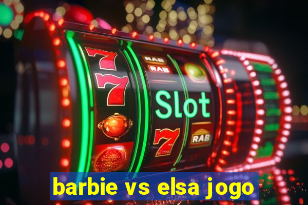 barbie vs elsa jogo